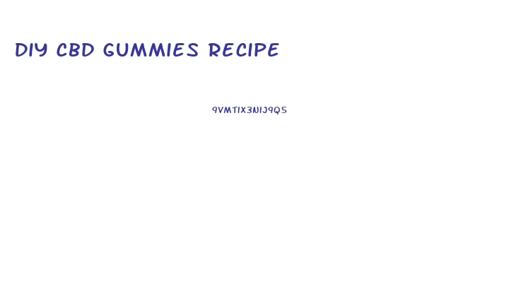 Diy Cbd Gummies Recipe