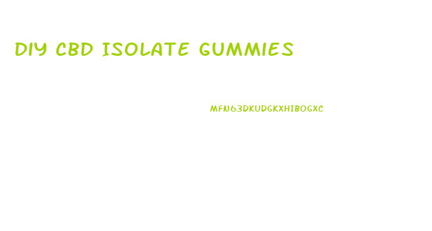 Diy Cbd Isolate Gummies