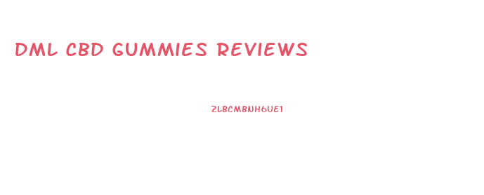Dml Cbd Gummies Reviews