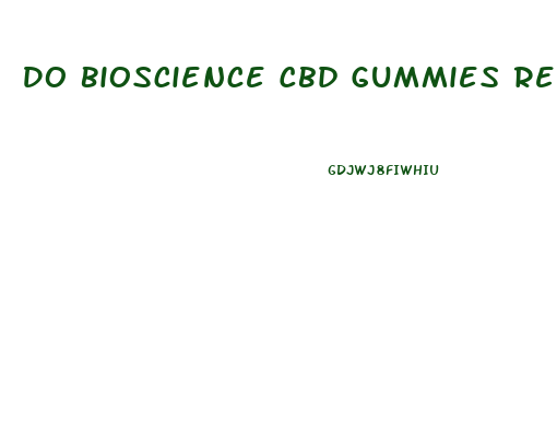 Do Bioscience Cbd Gummies Really Work
