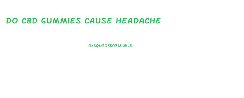 Do Cbd Gummies Cause Headache