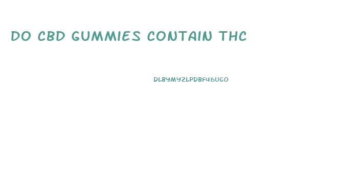 Do Cbd Gummies Contain Thc