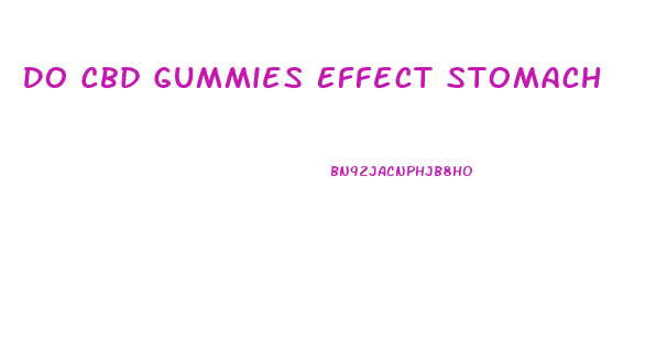 Do Cbd Gummies Effect Stomach