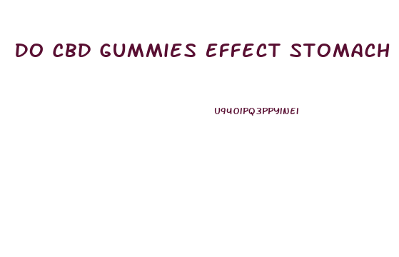 Do Cbd Gummies Effect Stomach