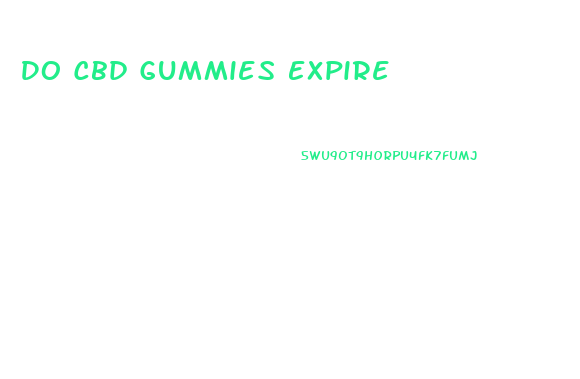 Do Cbd Gummies Expire