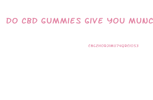 Do Cbd Gummies Give You Munchies