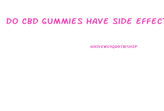 Do Cbd Gummies Have Side Effects