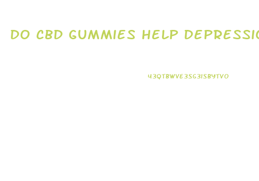 Do Cbd Gummies Help Depression