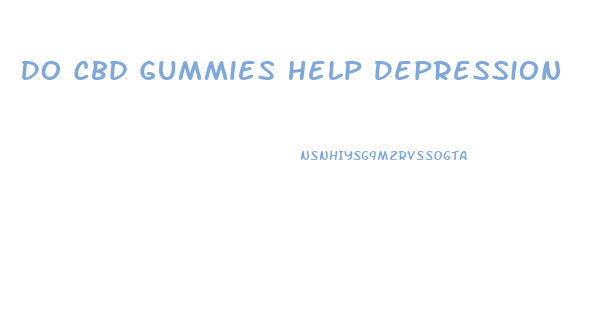 Do Cbd Gummies Help Depression