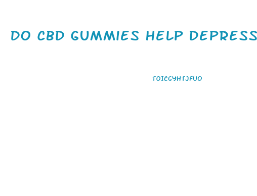 Do Cbd Gummies Help Depression