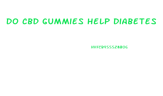 Do Cbd Gummies Help Diabetes