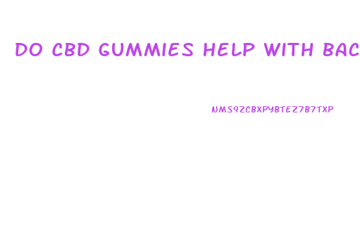 Do Cbd Gummies Help With Back Pain