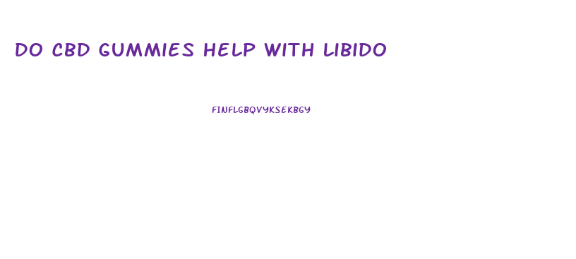 Do Cbd Gummies Help With Libido