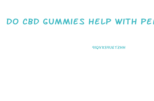 Do Cbd Gummies Help With Penis Enlargement