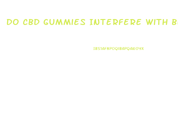 Do Cbd Gummies Interfere With Blood Thinners