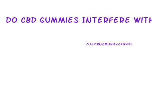 Do Cbd Gummies Interfere With Levothyroxine