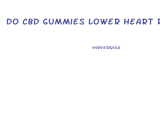 Do Cbd Gummies Lower Heart Rate