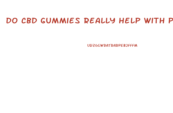 Do Cbd Gummies Really Help With Pain