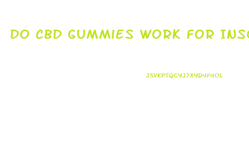 Do Cbd Gummies Work For Insomnia