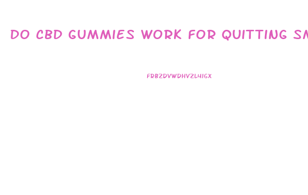 Do Cbd Gummies Work For Quitting Smoking