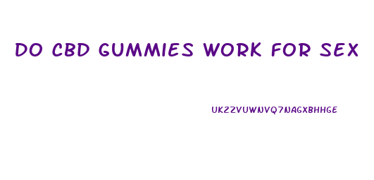 Do Cbd Gummies Work For Sex