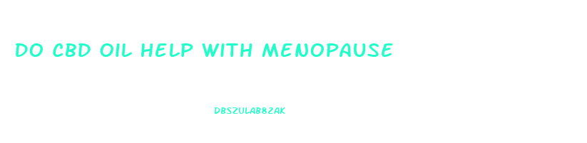Do Cbd Oil Help With Menopause