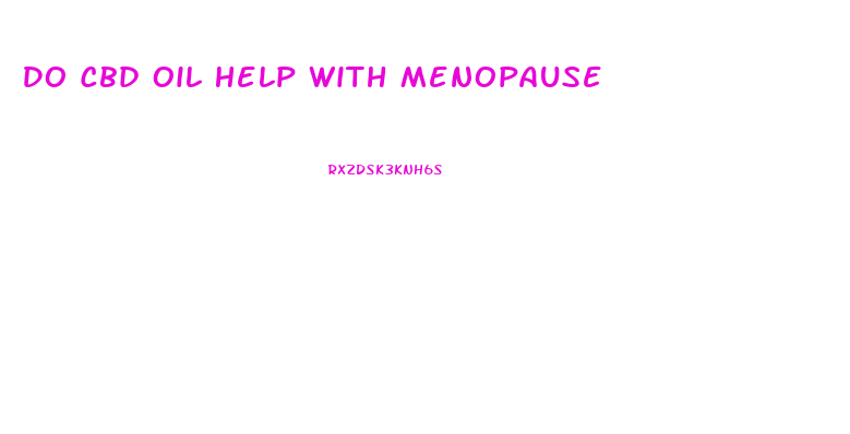 Do Cbd Oil Help With Menopause