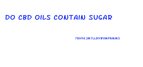 Do Cbd Oils Contain Sugar