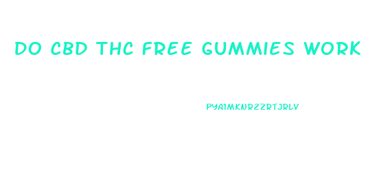 Do Cbd Thc Free Gummies Work For Pain