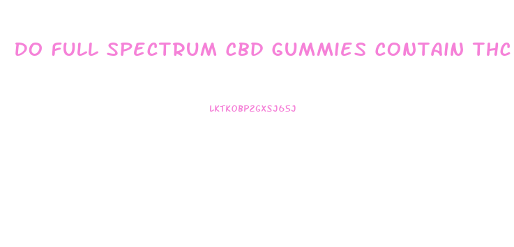 Do Full Spectrum Cbd Gummies Contain Thc