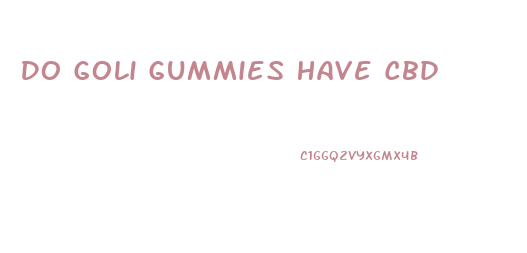 Do Goli Gummies Have Cbd