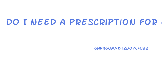 Do I Need A Prescription For Cbd Oil