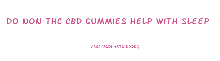 Do Non Thc Cbd Gummies Help With Sleep
