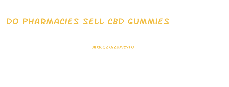 Do Pharmacies Sell Cbd Gummies