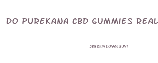 Do Purekana Cbd Gummies Really Work