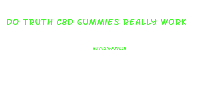 Do Truth Cbd Gummies Really Work