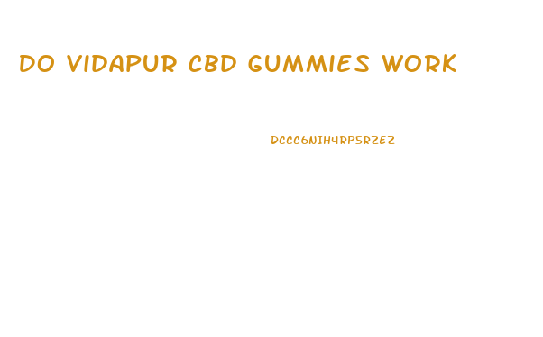 Do Vidapur Cbd Gummies Work