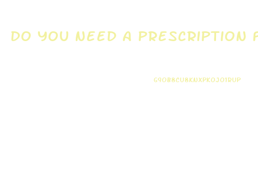 Do You Need A Prescription For Cbd Gummies