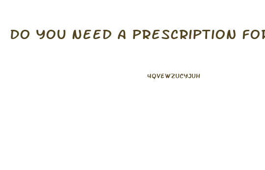 Do You Need A Prescription For Cbd Oil