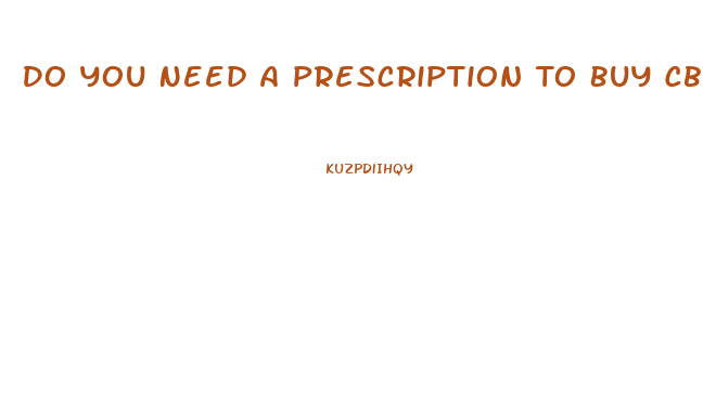 Do You Need A Prescription To Buy Cbd Gummies