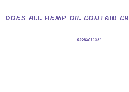 Does All Hemp Oil Contain Cbd