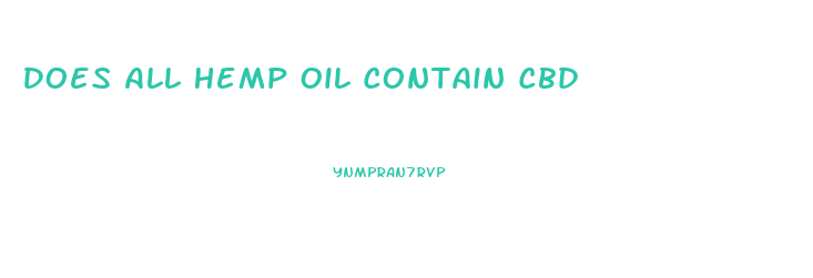 Does All Hemp Oil Contain Cbd