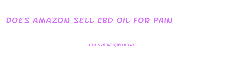Does Amazon Sell Cbd Oil For Pain