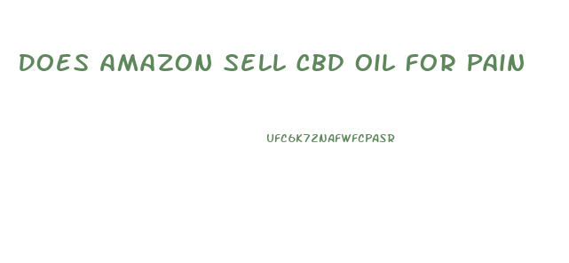 Does Amazon Sell Cbd Oil For Pain