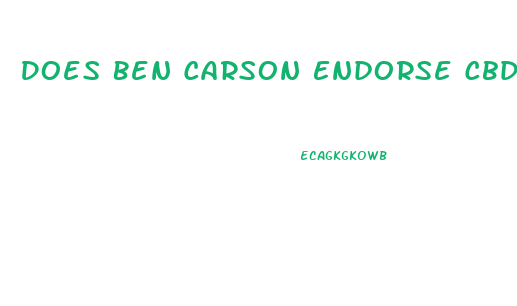 Does Ben Carson Endorse Cbd Gummies