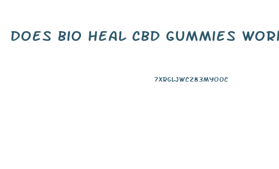 Does Bio Heal Cbd Gummies Work