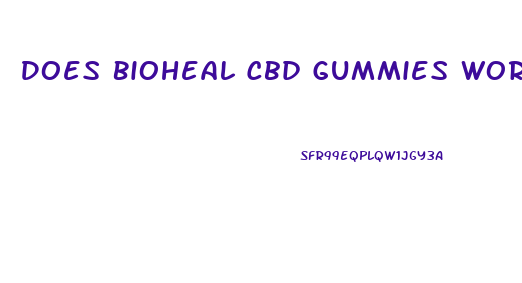 Does Bioheal Cbd Gummies Work