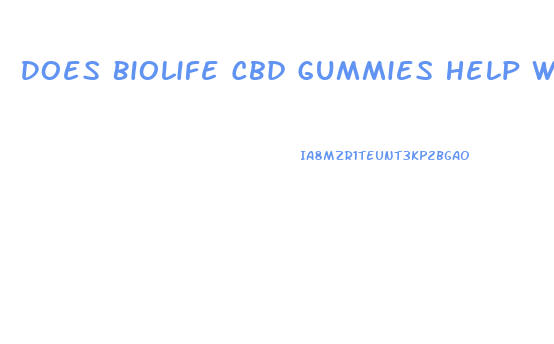 Does Biolife Cbd Gummies Help With Erectile Dysfunction