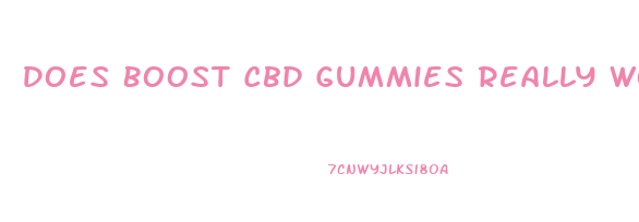 Does Boost Cbd Gummies Really Work