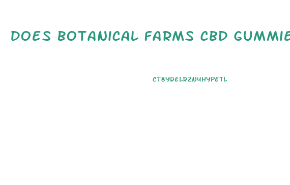 Does Botanical Farms Cbd Gummies Really Work